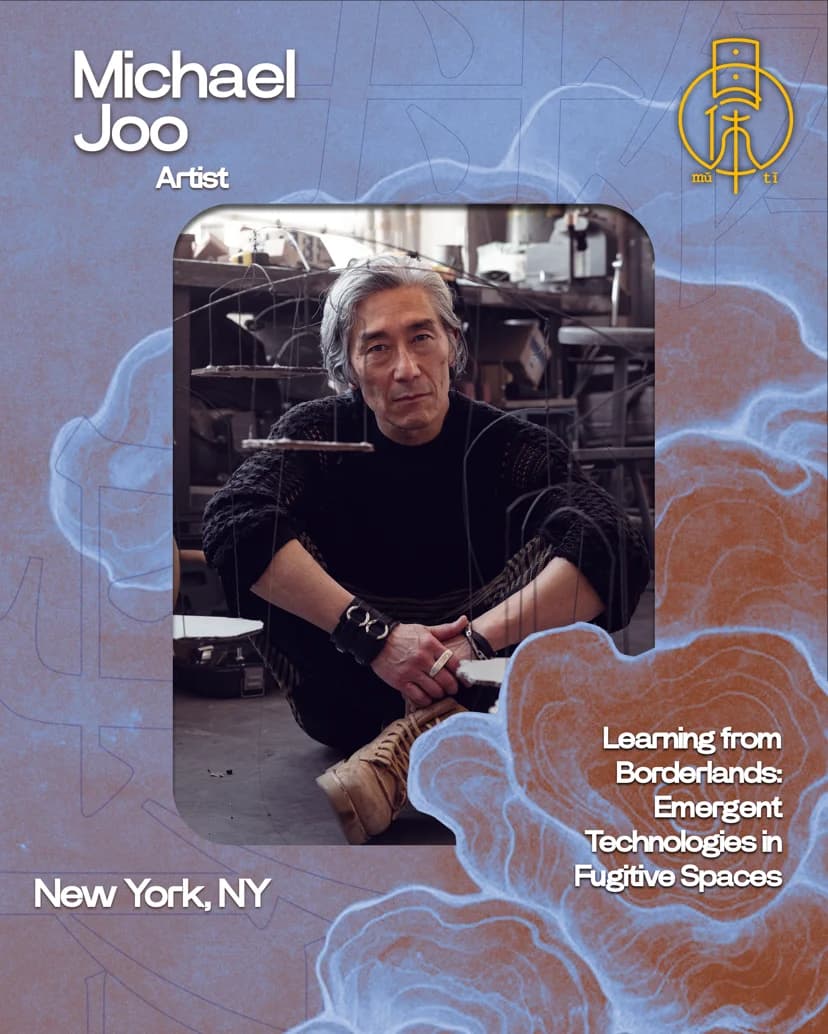 Learning from Borderlands: Emergent Technologies in Fugitive Spaces with Michael Joo