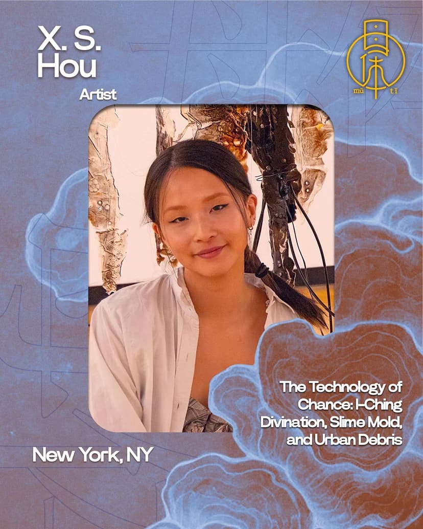 母体 Mǔtǐ LDOC (Last Day of Class) | The Technology of Chance: I-Ching divination, Slime Mold, and Urban Debris with X.S. Hou